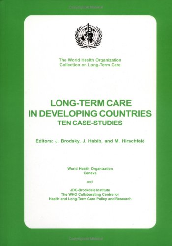 Longterm Care In Developing Countries The World Health Organization Collection On Longterm Care J Brodsky