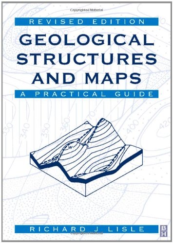 Geological Structures And Maps A Practical Guide 3rd Edition 3rd Edition Richard J Lisle