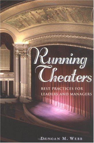 Running Theaters Best Practices For Leaders And Managers Duncan Webb