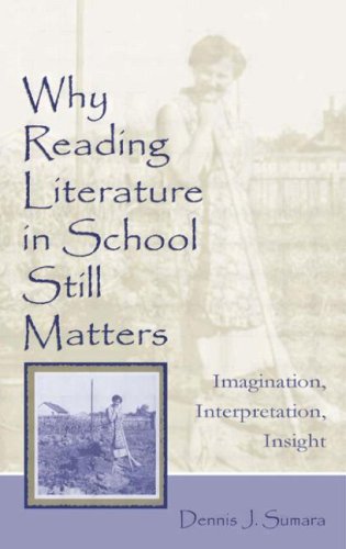 Why Reading Literature In School Still Matters Imagination Interpretation Insight Dennis J Sumara