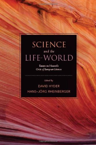 Science And The Lifeworld Essays On Husserls Crisis Of European Sciences David Hyder