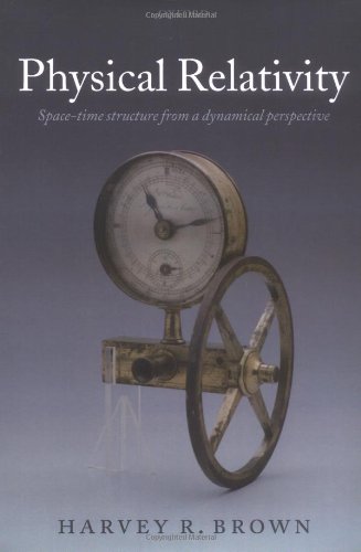 Physical Relativity Spacetime Structure From A Dynamical Perspective Harvey R Brown