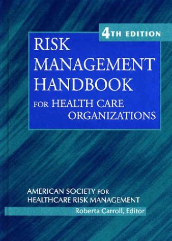 Risk Management Handbook For Health Care Organizations Jb Aha Press 4th Edition Roberta Carroll
