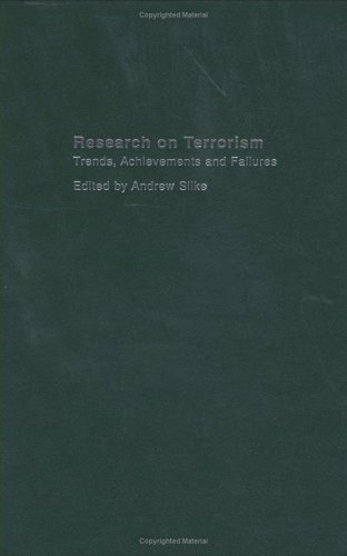 Research Into Terrorism Trends Achievements And Failures Cass Series On Political Violence Andrew Silke