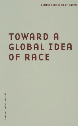 Toward A Global Idea Of Race Borderlines Series 1st Edition Denise Ferreira Da Silva