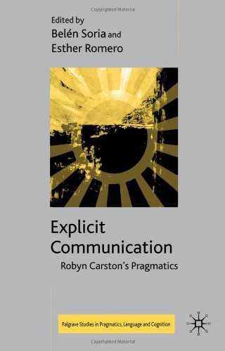 Explicit Communication Robyn Carstons Pragmatics Palgrave Studies In Pragmatics Language And Cognition 1st Edition Belen Soria