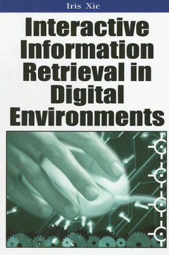 Interactive Information Retrieval In Digital Environments 1st Edition Iris Xie