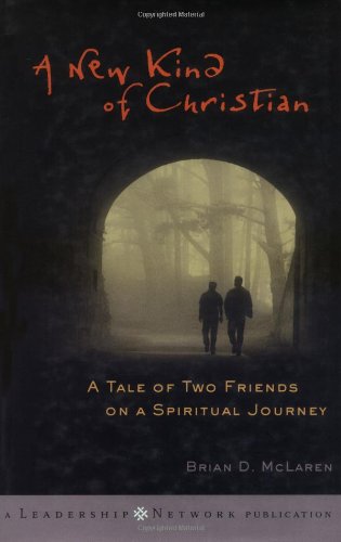 A New Kind Of Christian A Tale Of Two Friends On A Spiritual Journey 1st Edition Brian D Mclaren