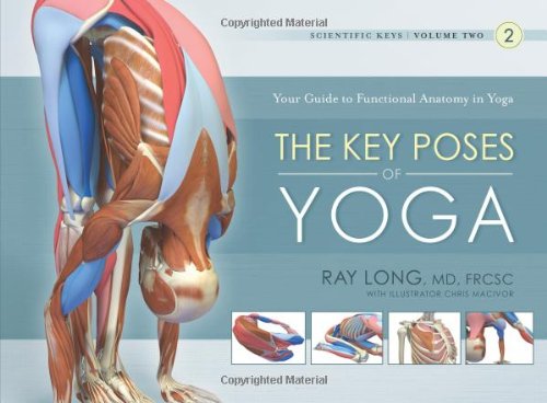 The Key Poses Of Yoga Scientific Keys Volume 2 3rd Edition Ray Long