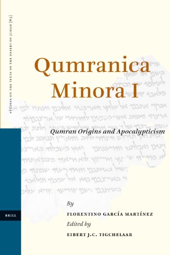 Qumranica Minora I Qumran Origins And Apocalypticism Studies On The Texts Of The Desert Of Judah Reprint Florentino Garcia Martinez Edited By Eibert Jc Tigchelaar