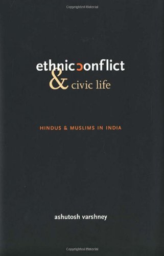 Ethnic Conflict And Civic Life Hindus And Muslims In India 2nd Ashutosh Varshney