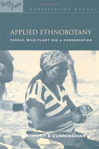 Applied Ethnobotany People Wild Plant Use And Conservation 1st Anthony Cunningham