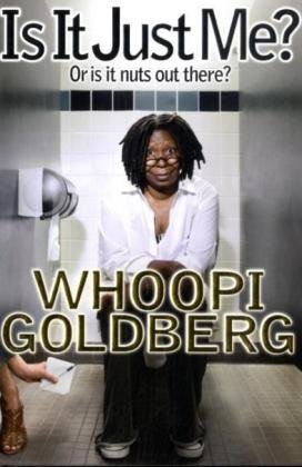 Is It Just Me Or Is It Nuts Out There Whoopi Goldberg