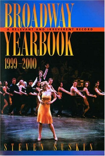 Broadway Yearbook 19992000 A Relevant And Irreverent Record Broadway Yearbook Steven Suskin
