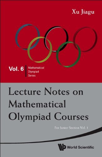 Lecture Notes On Mathematical Olympiad Courses For Junior Section Vol 1 Mathematical Olympiad Series Xu Jiagu