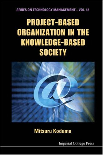 Projectbased Organization In The Knowledgebased Society Innovation By Strategic Communities Series On Technology Management Series On Technology Management Mitsuru Kodama