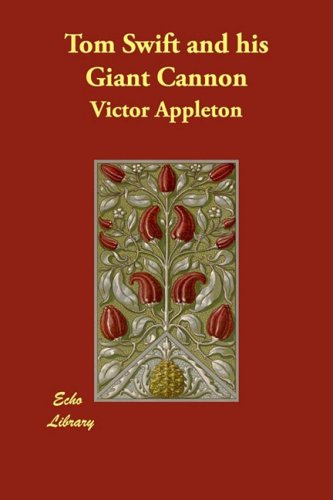 Tom Swift And His Giant Cannon Book 16 In The Tom Swift Series Victor Appleton