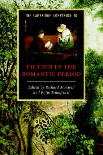 The Cambridge Companion To Fiction In The Romantic Period Cambridge Companions To Literature Reprint Richard Maxwell
