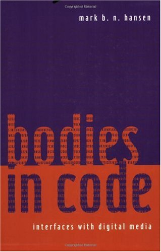 Bodies In Code Interfaces With Digital Media 1st Edition Mark B N Hansen