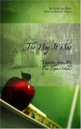 The Way It Was Vignettes From My Oneroom Schools Legacies Shared Edith Van Kleek