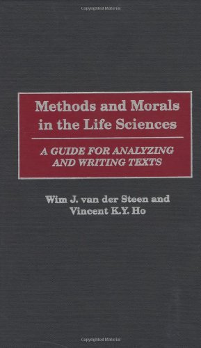 Methods And Morals In The Life Sciences A Guide For Analyzing And Writing Texts 1st Edition Wim J Van Der Steen