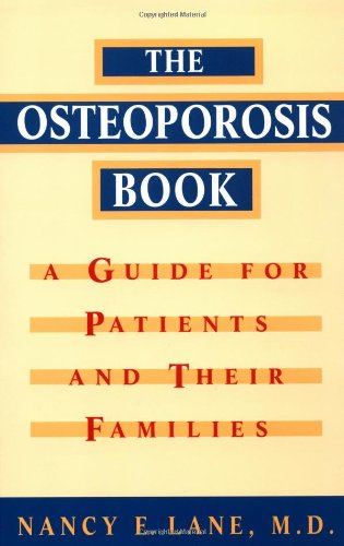The Osteoporosis Book A Guide For Patients And Their Families 1st Edition Nancy E Lane