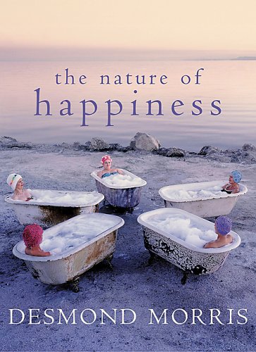 The Nature Of Happiness Desmond Morris