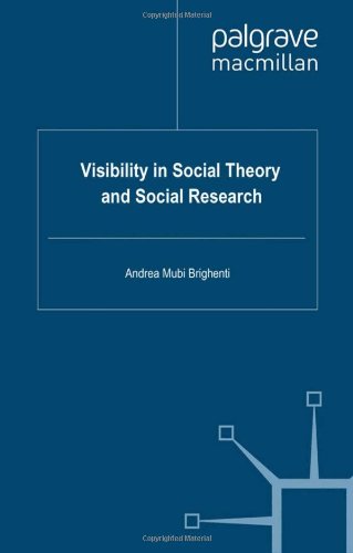 Visibility In Social Theory And Social Research Andrea Mubi Brighenti