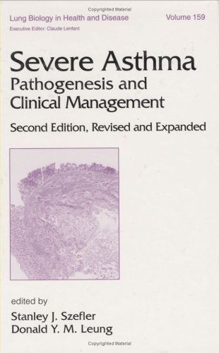 Severe Asthma Pathogenesis And Clinical Management Lung Biology In Health And Disease 2nd Stanley J Szefler