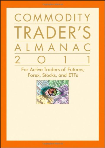 Commodity Traders Almanac 2011 For Active Traders Of Futures Forex Stocks Etfs Almanac Investor Series 6th Edition Jeffrey A Hirsch