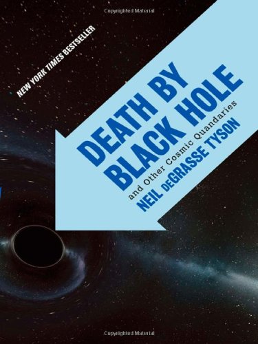 Death By Black Hole And Other Cosmic Quandaries Neil Degrasse Tyson