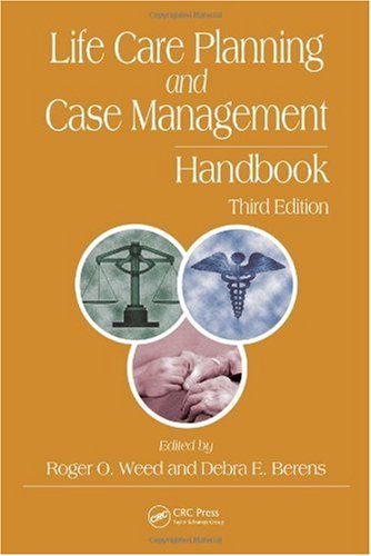 Life Care Planning And Case Management Handbook Third Edition 3rd Edition Roger O Weed