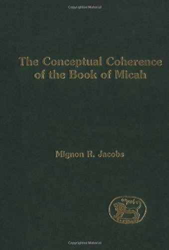 The Conceptual Coherence Of The Book Of Micah Mignon R Jacobs