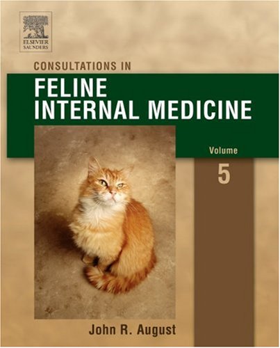 Consultations In Feline Internal Medicine 5 Edition 5th Edition John R August Bvetmed Ms Mrcvs