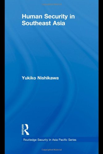 Human Security In Southeast Asia Routledge Security In Asia Pacific Series 1st Edition Yukiko Nishikawa