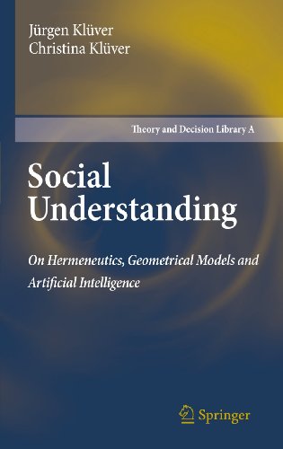 Social Understanding On Hermeneutics Geometrical Models And Artificial Intelligence 1st Edition Jrgen Klver