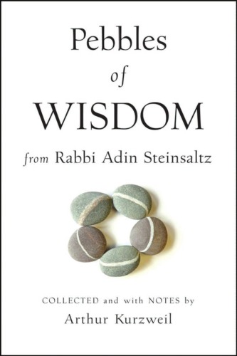 Pebbles Of Wisdom From Rabbi Adin Steinsaltz Collected And With Notes By Arthur Kurzweil Rabbi Adin Steinsaltz