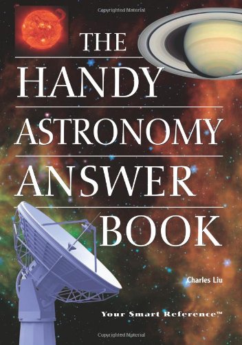The Handy Astronomy Answer Book The Handy Answer Book Series 2nd Charles Liu