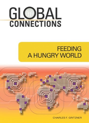 Feeding A Hungry World Global Connections 1st Edition Charles F Gritzner