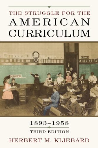 The Struggle For The American Curriculum 18931958 3rd Edition Herber Kliebard