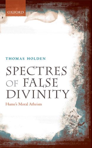 Spectres Of False Divinity Humes Moral Atheism Thomas Holden