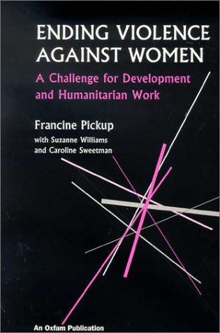 Ending Violence Against Women A Challenge For Development And Humanitarian Work Oxfam Development Guidelines Francine Pickup