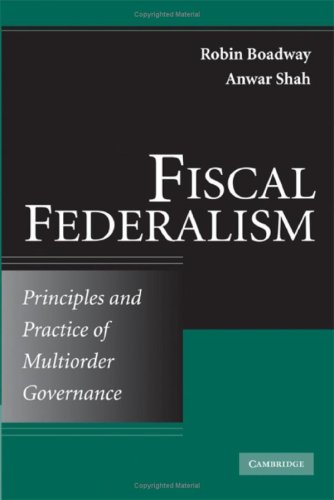 Fiscal Federalism Principles And Practice Of Multiorder Governance 1st Edition Robin Boadway