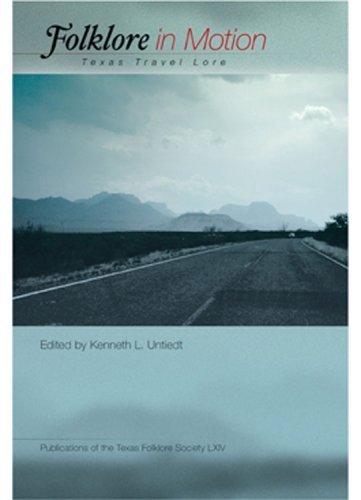 Folklore In Motion Texas Travel Lore Publications Of The Texas Folklore Society Kenneth L Untiedt