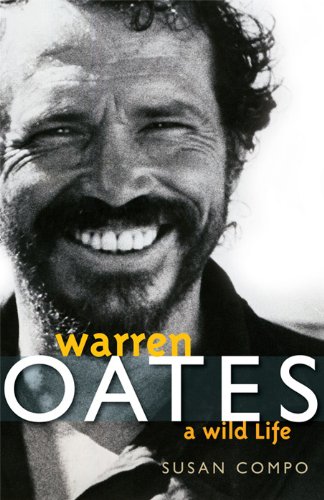 Warren Oates A Wild Life Screen Classics Susan A Compo