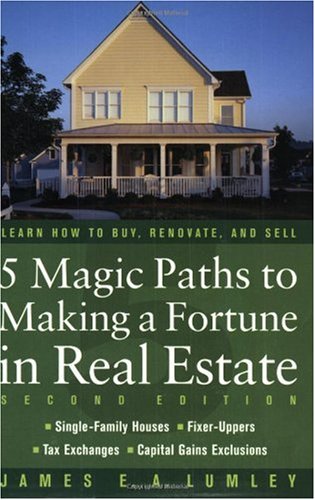5 Magic Paths To Making A Fortune In Real Estate 2nd Edition James E A Lumley
