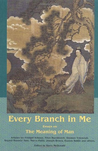 Every Branch In Me Essays On The Meaning Of Man The Perennial Philosophy Barry Mcdonald