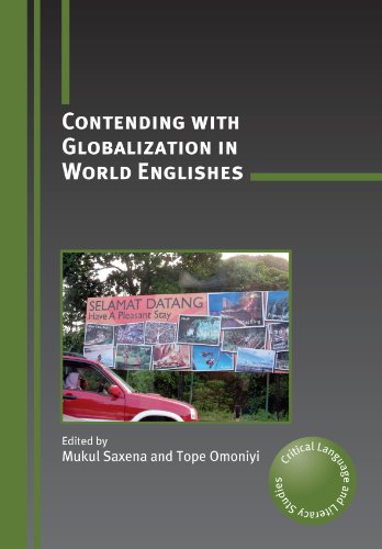 Contending With Globalization In World Englishes Critical Language And Literacy Studies Volume 9 Mukul Saxena