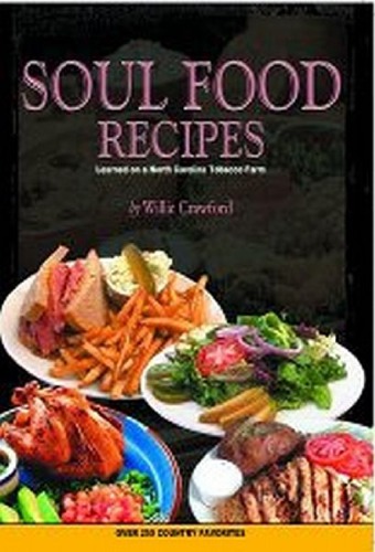 Soul Food Recipes Learned On A North Carolina Tobacco Farm Willie Crawford