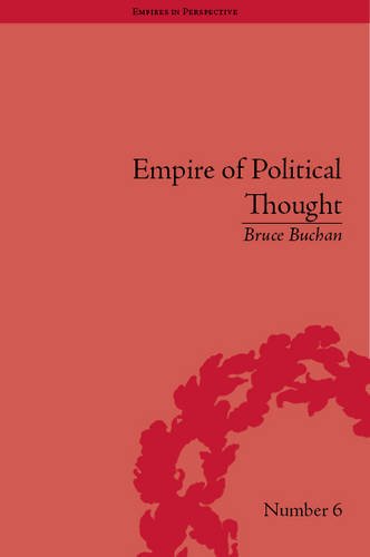 The Empire Of Political Thought Indigenous Australians And The Language Of Colonial Government Empires In Perspective Bruce Buchan